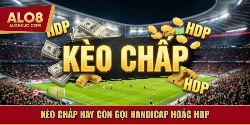Kèo chấp chính là hình thức HDP quen thuộc