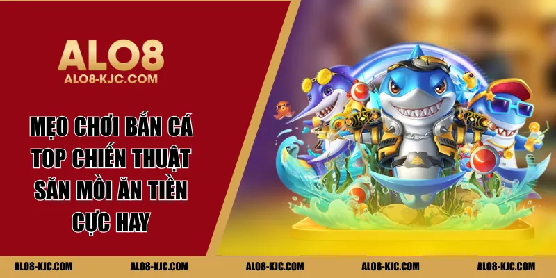 mẹo chơi bắn cá