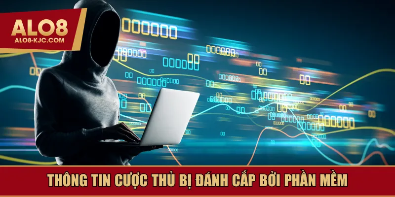 Thông tin cược thủ bị đánh cắp bởi phần mềm