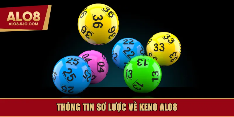 Thông tin sơ lược về Keno Alo8